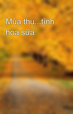 Mùa thu...tình hoa sữa