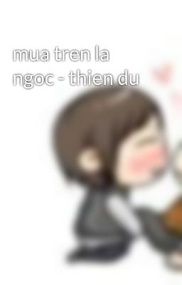 mua tren la ngoc - thien du