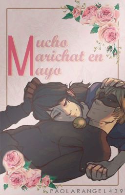 Mucho marichat en mayo [Miraculous Ladybug][Drabbles/Oneshots]