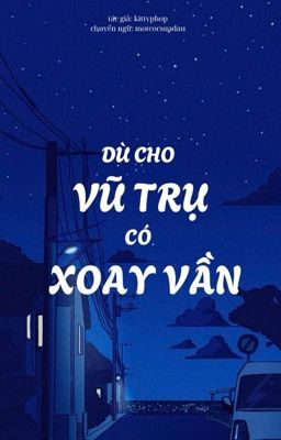 muenfahteerak • oneshot • dù cho vũ trụ có xoay vần