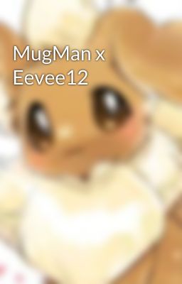 MugMan x Eevee12