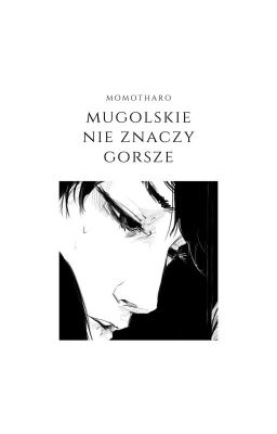 Mugolskie nie znaczy gorsze • Draco Malfoy