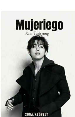 Mujeriego• Kim Taehyung. 