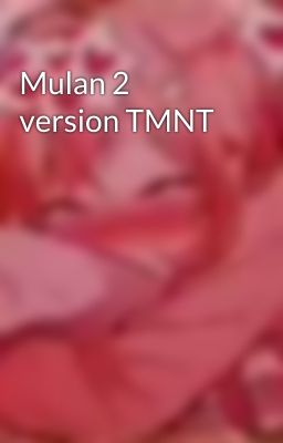 Mulan 2 version TMNT