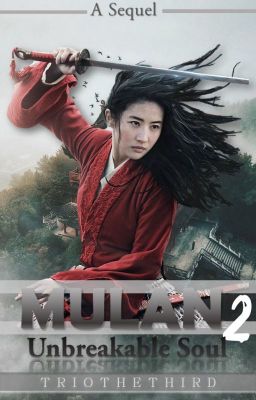 Mulan: Unbreakable Soul (Mulan Live Action 2: Fanfiction)