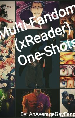 Multi-fandom (x reader) One-shots