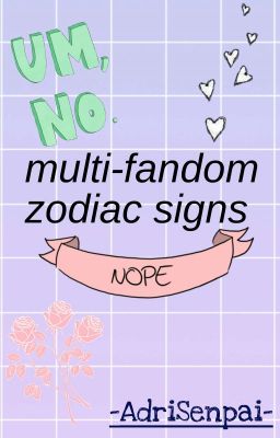 ~°Multi Fandom Zodiac Signs°~