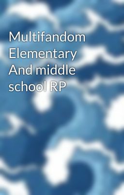 Multifandom Elementary And middle school RP