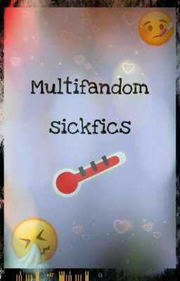 Multifandom sickfics ll Requests always open!