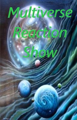 Multiverse Reaction Story