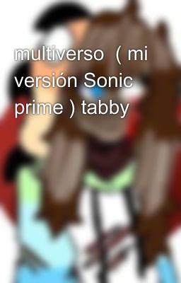 multiverso  ( mi versión Sonic prime ) tabby