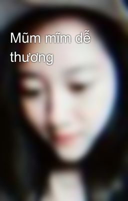 Mũm mĩm dễ thương 