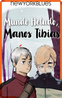 Mundo Helado, Manos Tibias [AtsuKita] - HAIKYUU