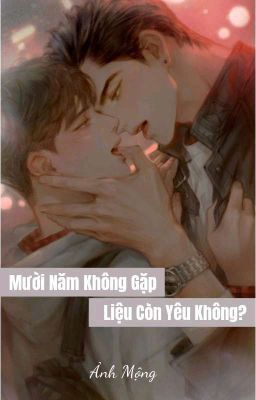 Mười Năm Không Gặp Liệu Còn Yêu Không?