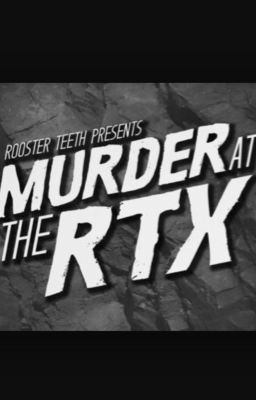 Murder At RTX [ON HOLD]