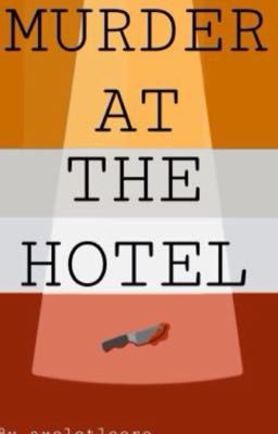 -Murder at the Hotel- II Fanfic (ADPOTED)