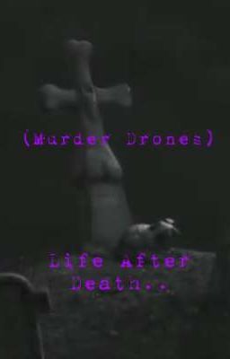 (Murder Drones) Life After Death..