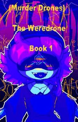 (Murder Drones) The Weredrone Book 1