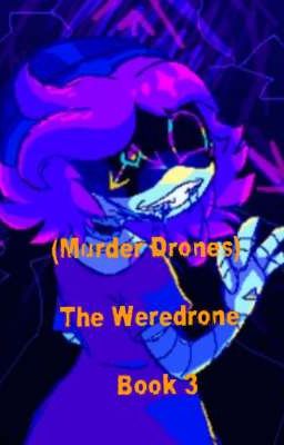 (Murder Drones) The Weredrone Book 3