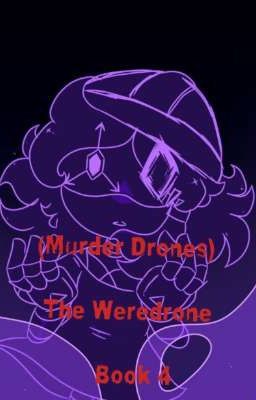 (Murder Drones) The Weredrone Book 4