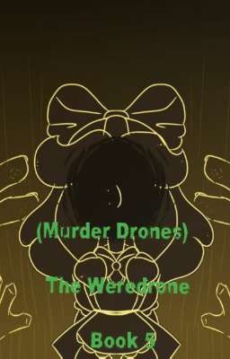 (Murder Drones) The Weredrone Book 5