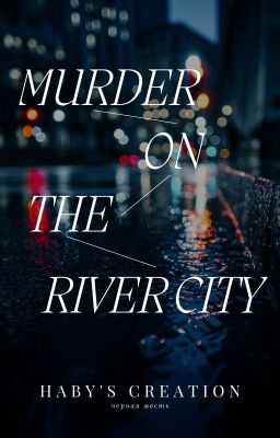 Murder on The River City (черная месть)