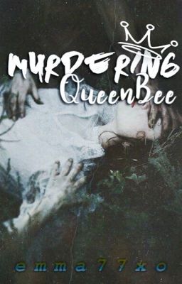 Murdering  Queenbee [ON HOLD]