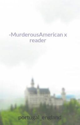 -MurderousAmerican x reader