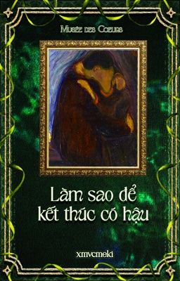 [Musée des Cœurs - 19:00] Làm sao để kết thúc có hậu?