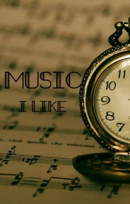 Music I Like 