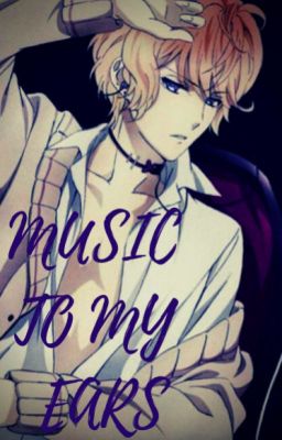 Music  To My Ears (Shu Sakamaki love story)