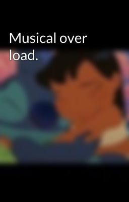 Musical over load. 