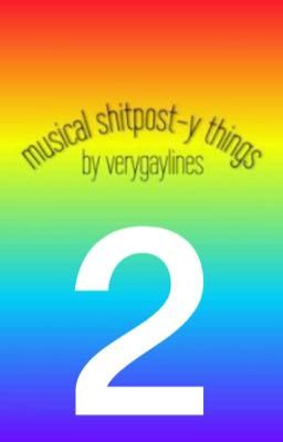 musical shitpost-y things 2