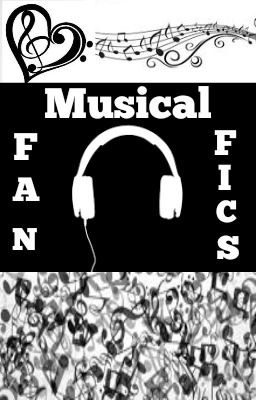 MusicalFanFics ~ For All Your (And By 