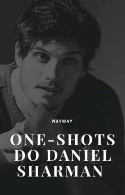 MÚSICAS ALEATÓRIAS AS ONE-SHOTS DO DANIEL SHARMAN 