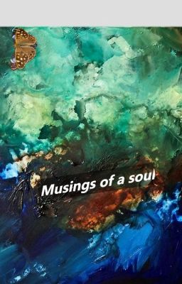 Musings of a soul.