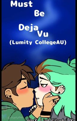 Must Be Deja Vu (Lumity College AU)