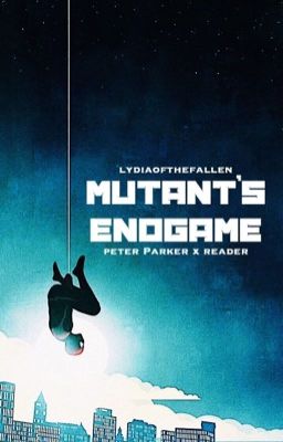 Mutant's Endgame (Peter Parker x Reader)