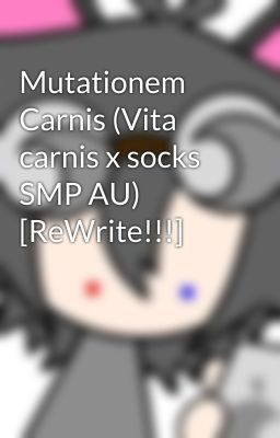 Mutationem Carnis (Vita carnis x socks SMP AU) [ReWrite!!!]