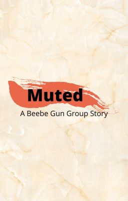 Muted///A Beebe Gun Group Story