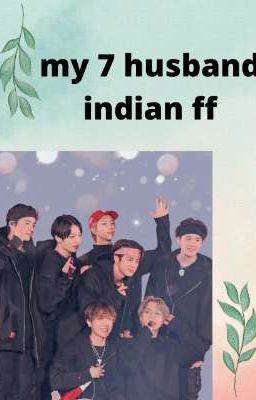 MY 7 HUSBAND  INDIAN FF