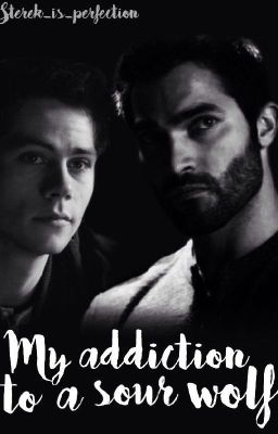 My addiction to a Sour Wolf [STEREK]