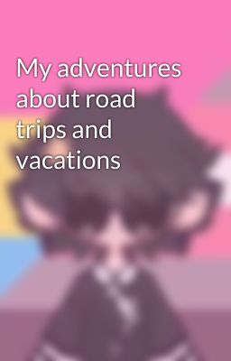 My adventures about road trips and vacations