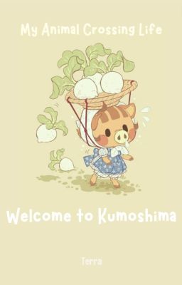 My Animal Crossing Life- Welcome to Kumoshima