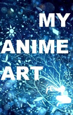 MY ANIME ART