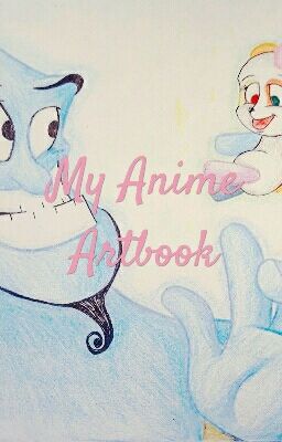 My Anime Artbook ( '∀｀)ノ～ ♡