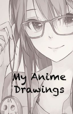 My Anime Drawings & More!