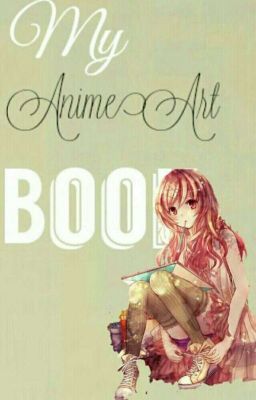 My AnimeArt Book (Request Open)