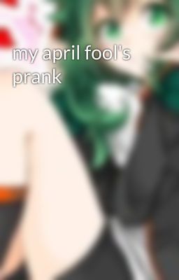 my april fool's prank