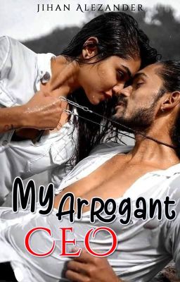 My Arrogant CEO (Published on Dreame) - Complete